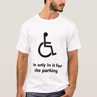 art330, I'm only in it for the parking T-Shirt