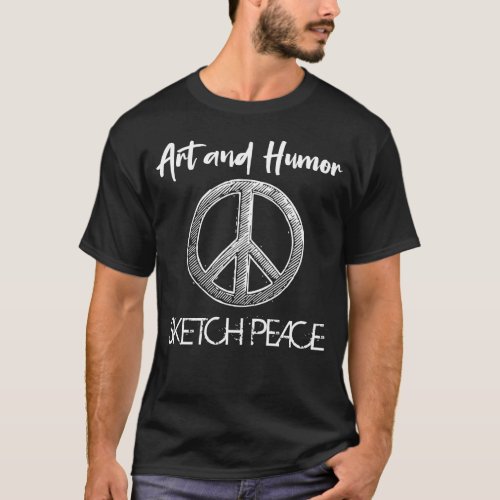 Art and humor sketch peace T_Shirt