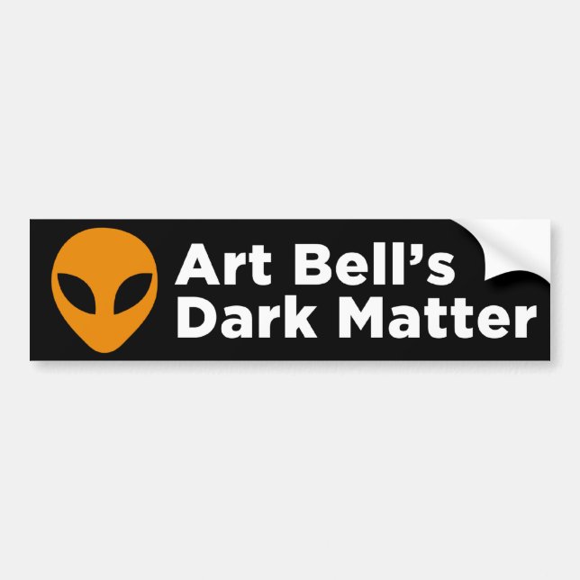 Art Bell's Dark Matter Bumper Sticker (Black) (Front)