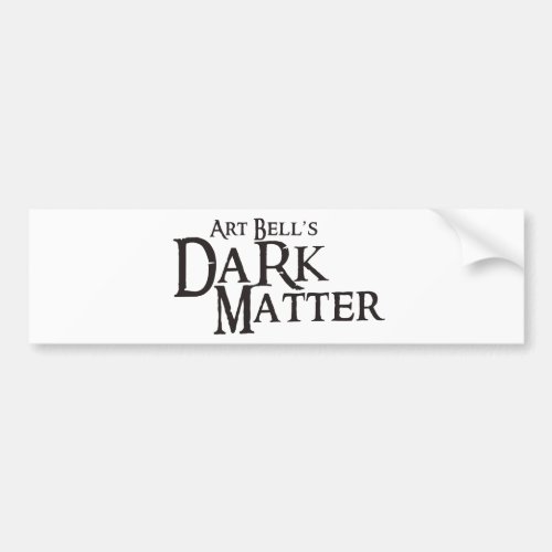 Art Bells Dark Matter Twilight Zone Bumper Sticker
