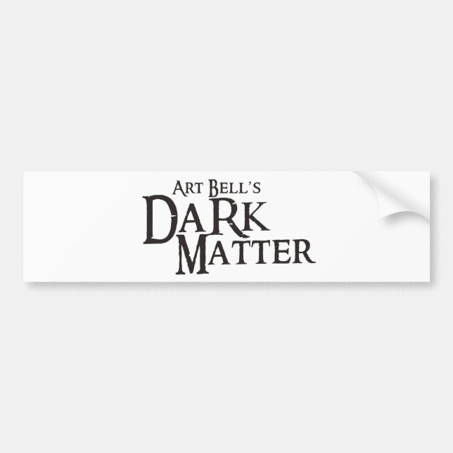 Art Bell's Dark Matter (Twilight Zone) Bumper Sticker (Front)