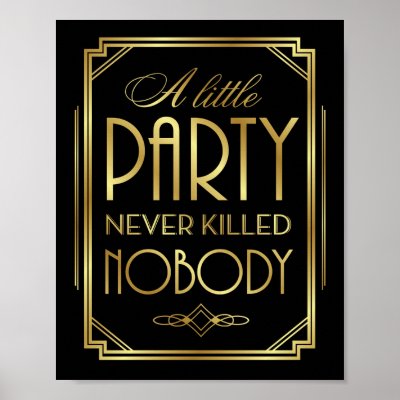 Art Deco A LITTLE PARTY NEVER KILLED NOBODY Sign