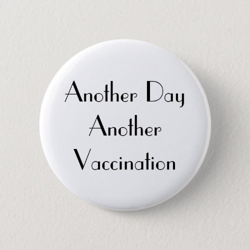 Art Deco Another Day Another Vaccination White Button