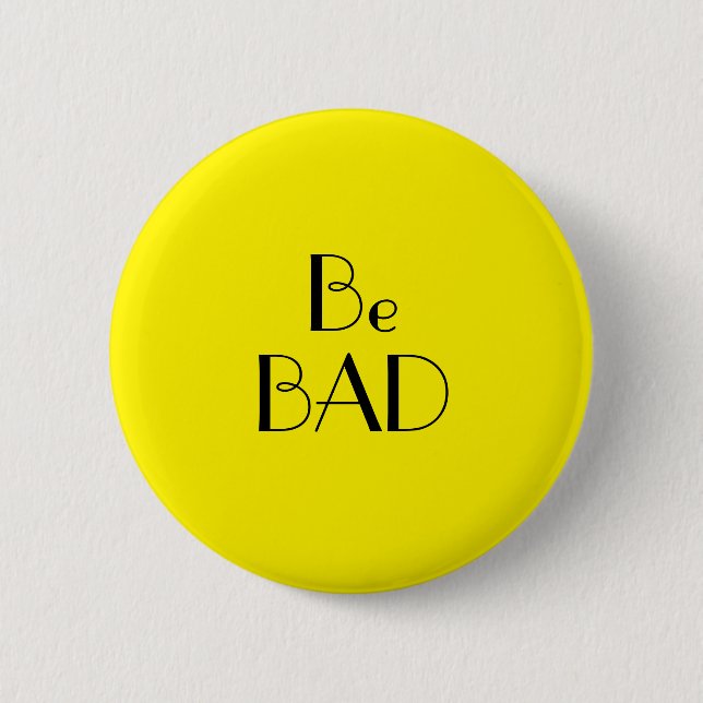 Art Deco Be Bad Bright Yellow Text Button (Front)
