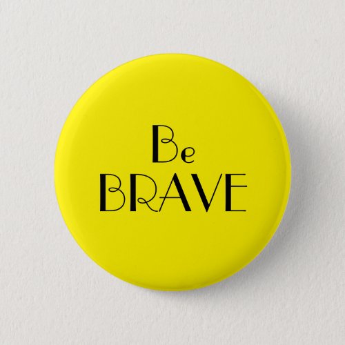 Art Deco Be Brave Bright Yellow Text Button