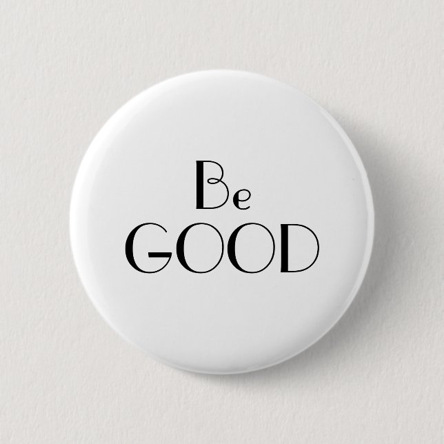 Art Deco Be Good Black on White Text Button (Front)