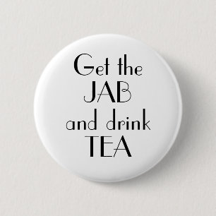 Art Deco Get Jab Drink Tea Vaccination Button