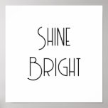 Art Deco Inspirational Quote Poster, Motivational Poster<br><div class="desc">An awesome minimal,  simple,  art deco text,  inspirational quote poster featuring the words "Shine Bright".</div>