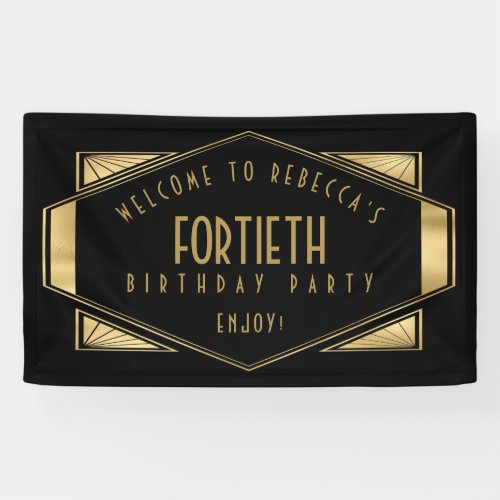 Art Deco Welcome to 40th Birthday Party Gold Black Banner