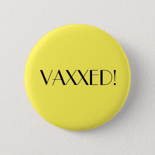 Art Deco Yellow Vaxxed Vaccination Button