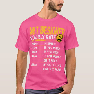 Art Designer Hourly Rate- Funny Art Artist Artwork T-Shirt