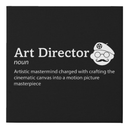 Art Director Definition _ Film Artist 10 x 10 Faux Canvas Print