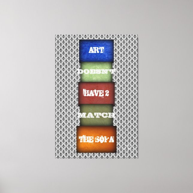 Art Doesn’t Have to Match the Sofa - Quote 2 Canvas Print (Front)