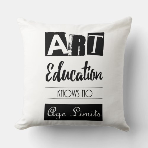 Art Education Knows No Age Limits Inspirational Throw Pillow