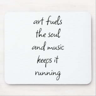 Art Fuels The Soul Mouse Pad
