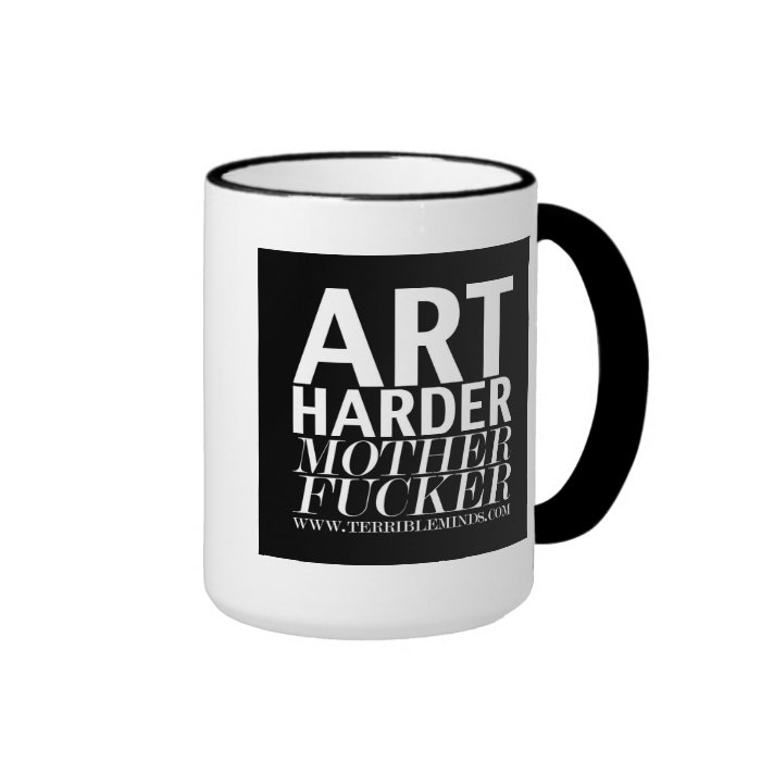 ART HARDER, MOTHERF***KER    Coffee Mug