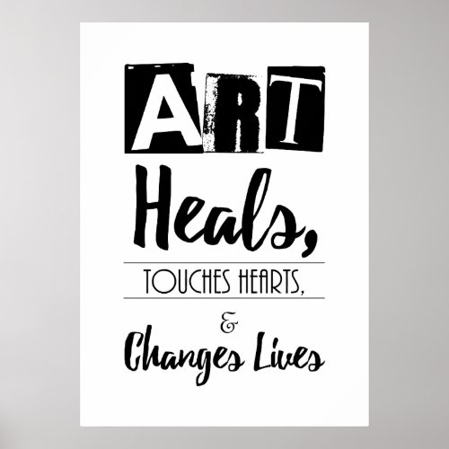 Art Heals Touches Hearts and Changes Lives Poster