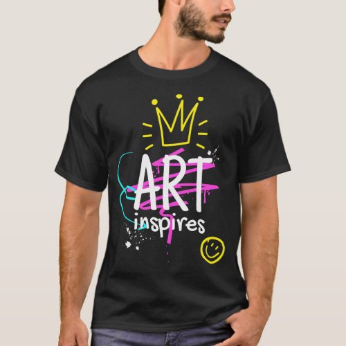 Art Inspires Graffiti Style Artist Motivation  T_Shirt