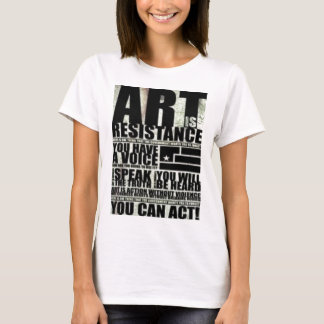 Art is a Resistance T-Shirt
