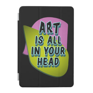 Art Is All In Your Head iPad Mini Cover