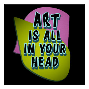 Art Is All In Your Head Poster