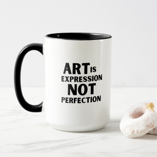 Art Is Expression Not Perfection Mug