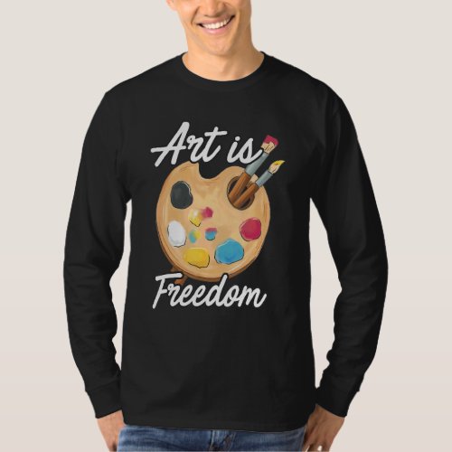 Art Is Freedom Artist Brush Colors Master Painter  T_Shirt