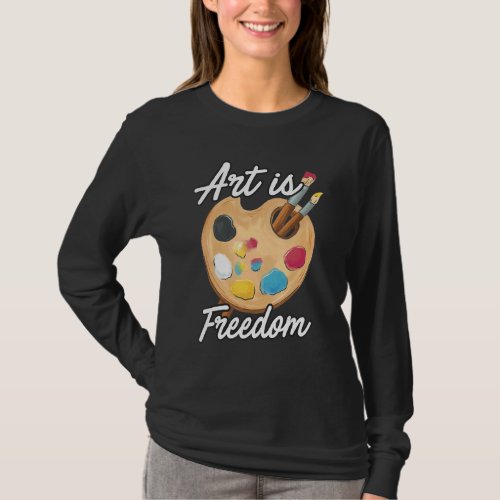Art Is Freedom Artist Brush Colors Master Painter  T_Shirt