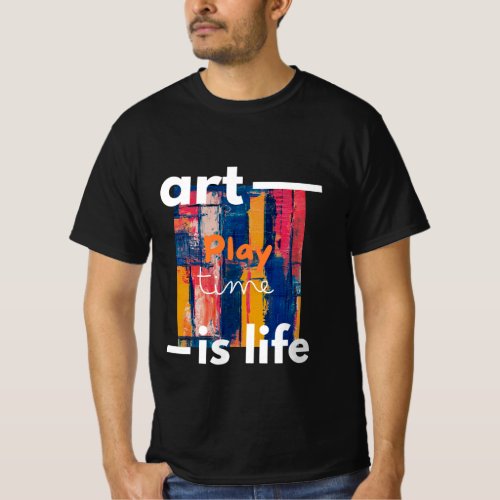 Art is life T_Shirt