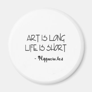 Art is Long Life is Short HIPPOCRATES Quote Magnet