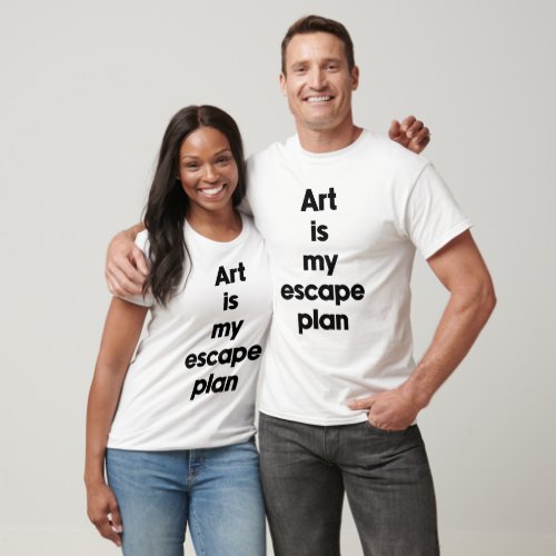 Art is my escape plan T-Shirt