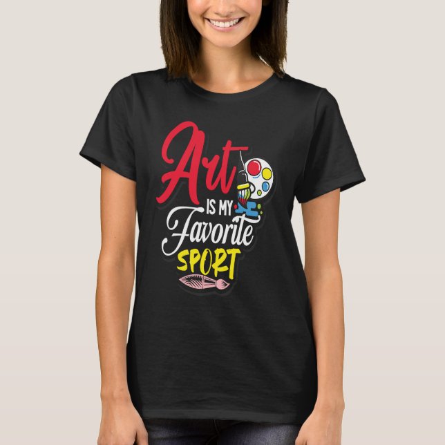 Art Is My Favorite Sport T-Shirt (Front)