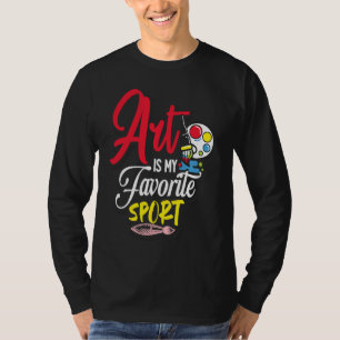 Art Is My Favorite Sport T-Shirt