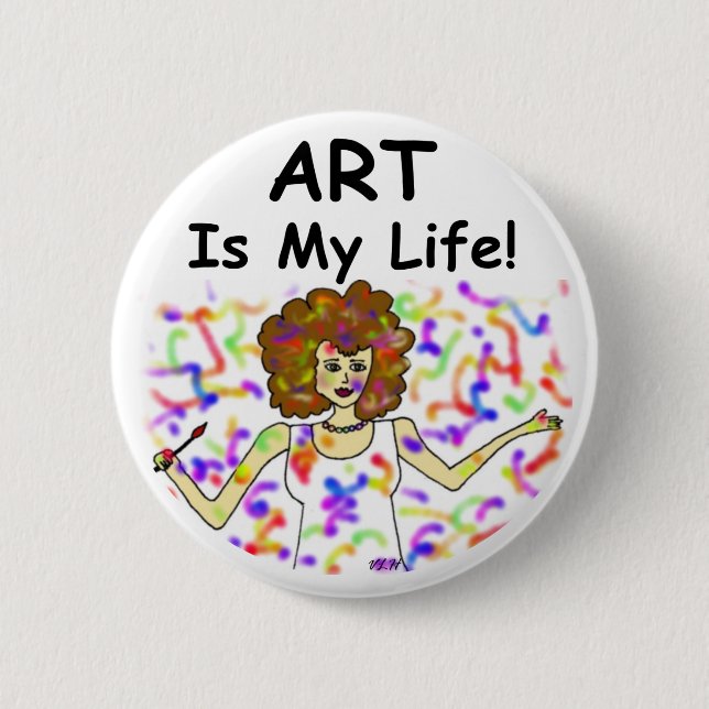 Art Is My Life Pinback Button (Front)