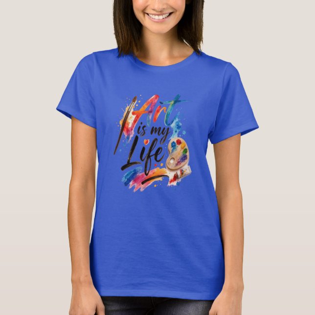 Art is my life T-Shirt (Front)