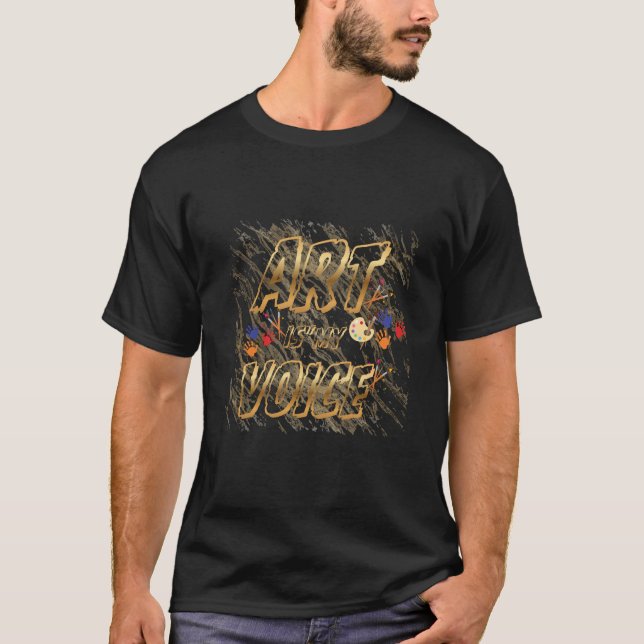 Art Is My Voice Creative Typography T-Shirt (Front)