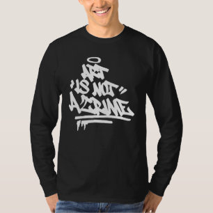 Art Is Not A Crime Graffiti Street Handstyle Hip H T-Shirt