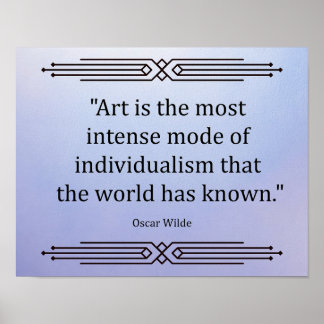 "Art is the most intense mode of individualism Poster