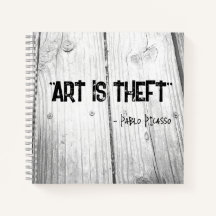 ART IS THEFT Pablo Picasso Quote