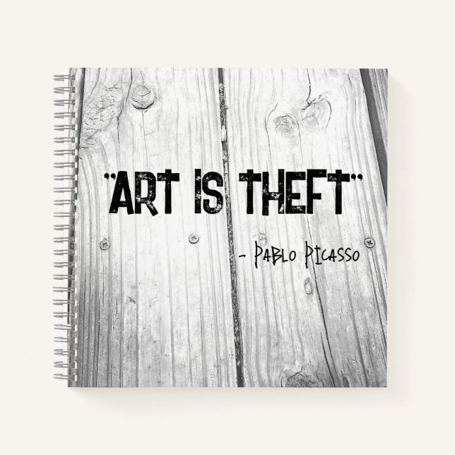 ART IS THEFT Pablo Picasso Quote Notebook (Front)