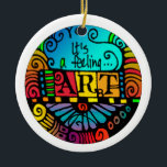 Art - It's a Feeling Round Ornament<br><div class="desc">A whimsical,  colorful round ornament with a wonderful sentiment for artists. Great gift for someone who is creative!</div>