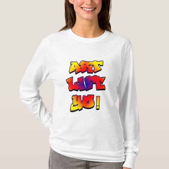 Art Life Yo! T-Shirt (Front)