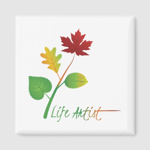 Art Make Life Art Life Artist w Leaves Quote Magnet