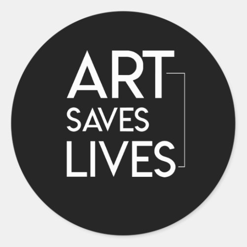 Art Saves Lives Artist Saying Pride Gifts Classic Round Sticker