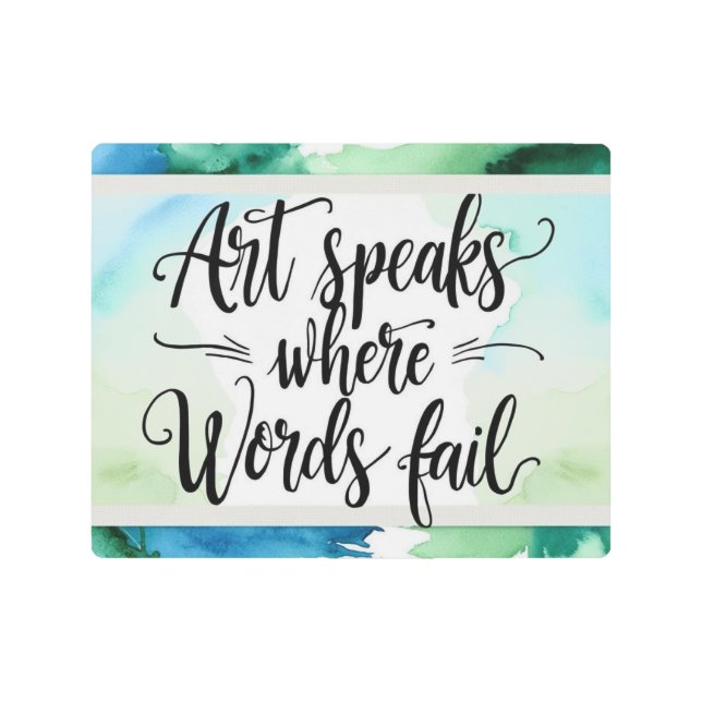 Art Speaks Where Words Fail metal print (Front)