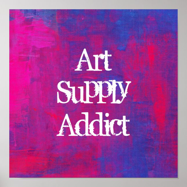 Art Supply Addict on an Abstract Background Poster (Front)