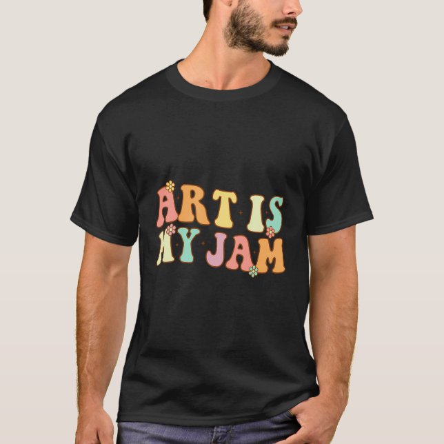 Art Teacher - Art Is My Jam T-Shirt (Front)