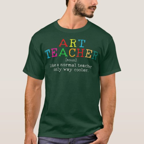 Art Teacher Definition Funny Artist Teach Art T_Shirt