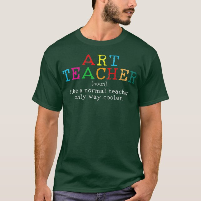 Art Teacher Definition Funny Artist Teach Art T-Shirt (Front)
