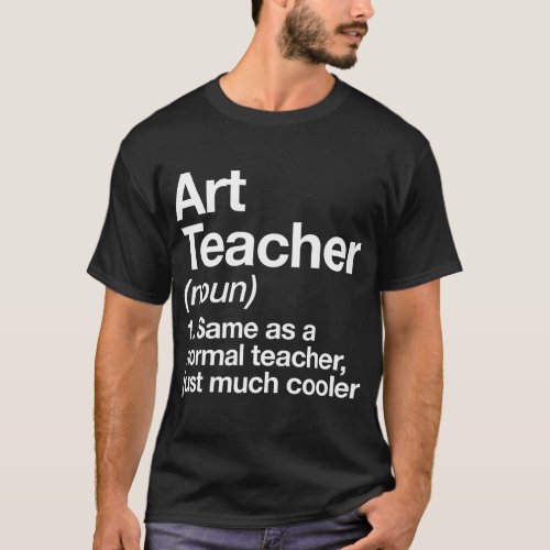Art Teacher Definition Funny Back To School First  T_Shirt
